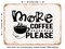 DECORATIVE METAL SIGN - More Coffee Please - Vintage Rusty Look